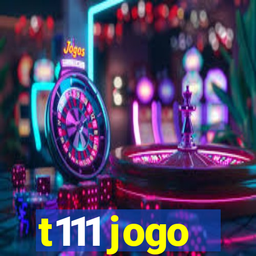 t111 jogo